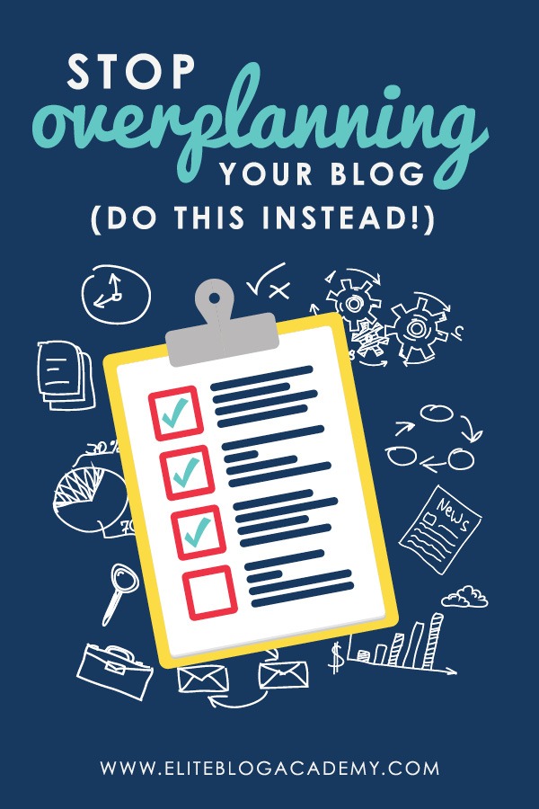 Stop Overplanning Your Blog (Do This Instead!)