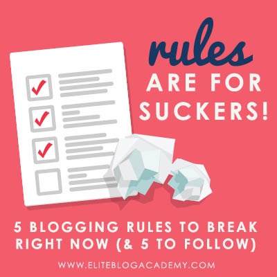 Dare to Break the Rules | Stop Worrying and Start Blogging | How to Make Money Blogging | Brand New Blogger | Blogging Tips | EBA | Elite Blog Academy | How to Blog | Blo