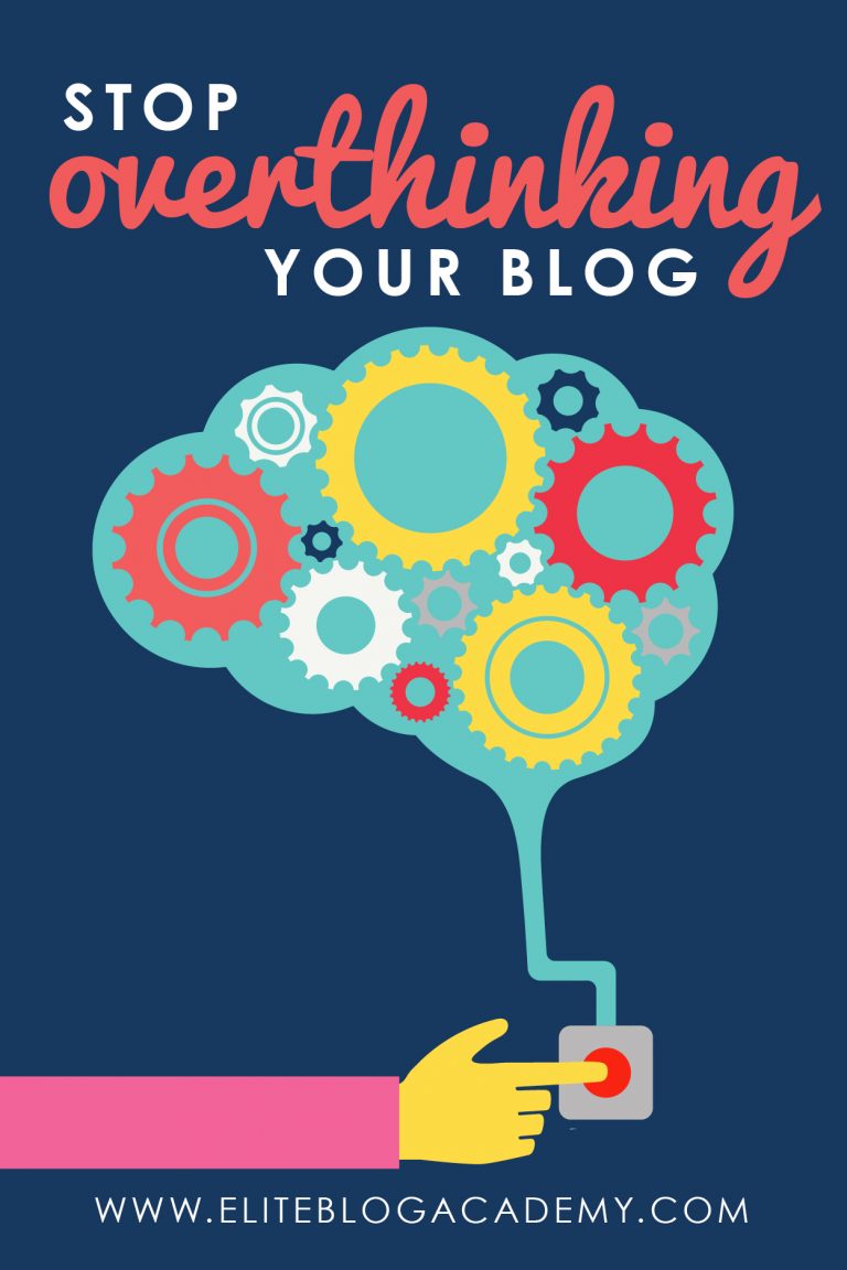 Stop Overthinking Your Blog