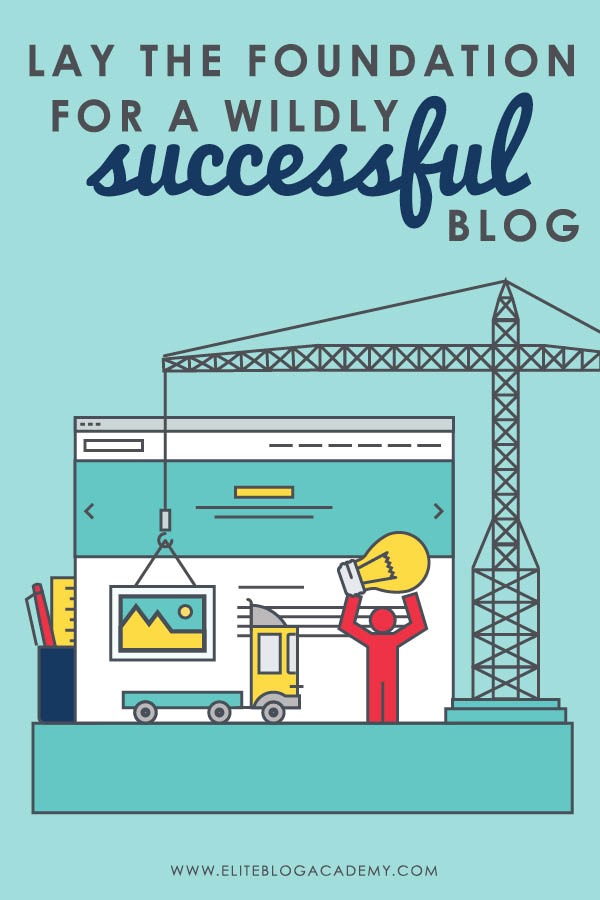 Lay The Foundation For a Wildly Successful Blog