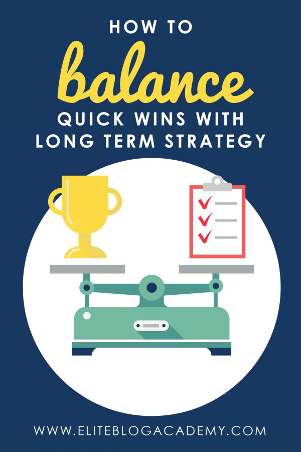 How to Balance Quick Wins with Long Term Strategy