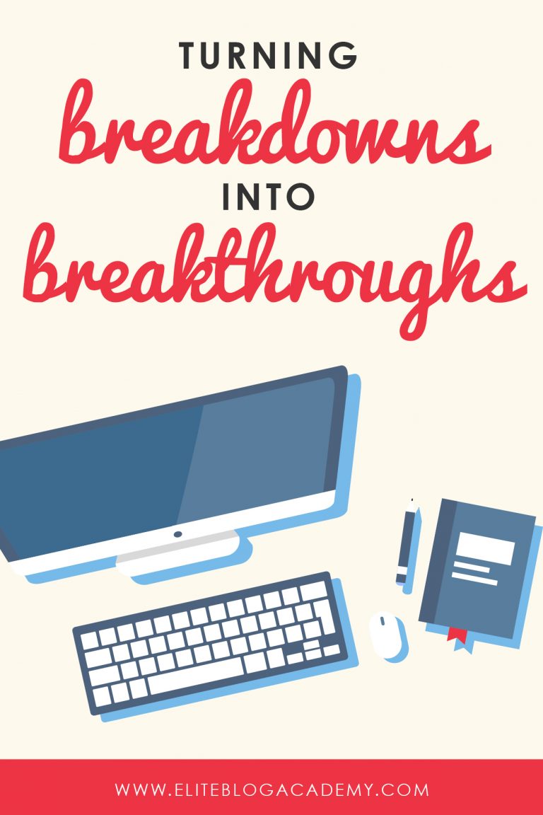 Turning Your Breakdowns into Breakthroughs