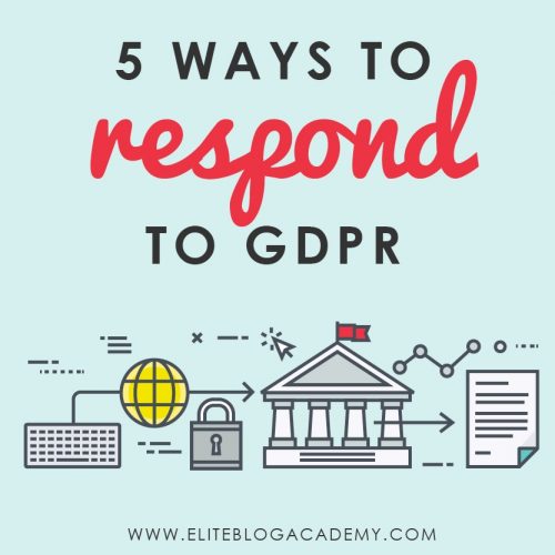 Stressed out over the new General Data Protection Regulation (or GDPR) legislation? It affects all of us as bloggers and online business owners! But don't panic! This post addresses how to respond to GDPR. #eliteblogacademy #GDPR #emailmarketing #blogging #onlinebusiness #businesstips