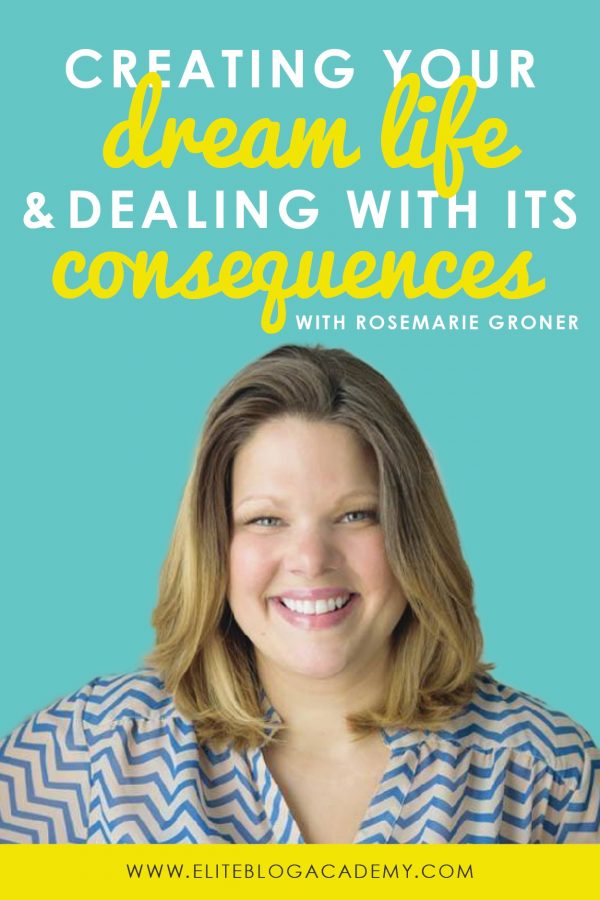 Creating Your Dream Life & Dealing With Its Consequences | 5 Things I Learned from Rosemarie Groner