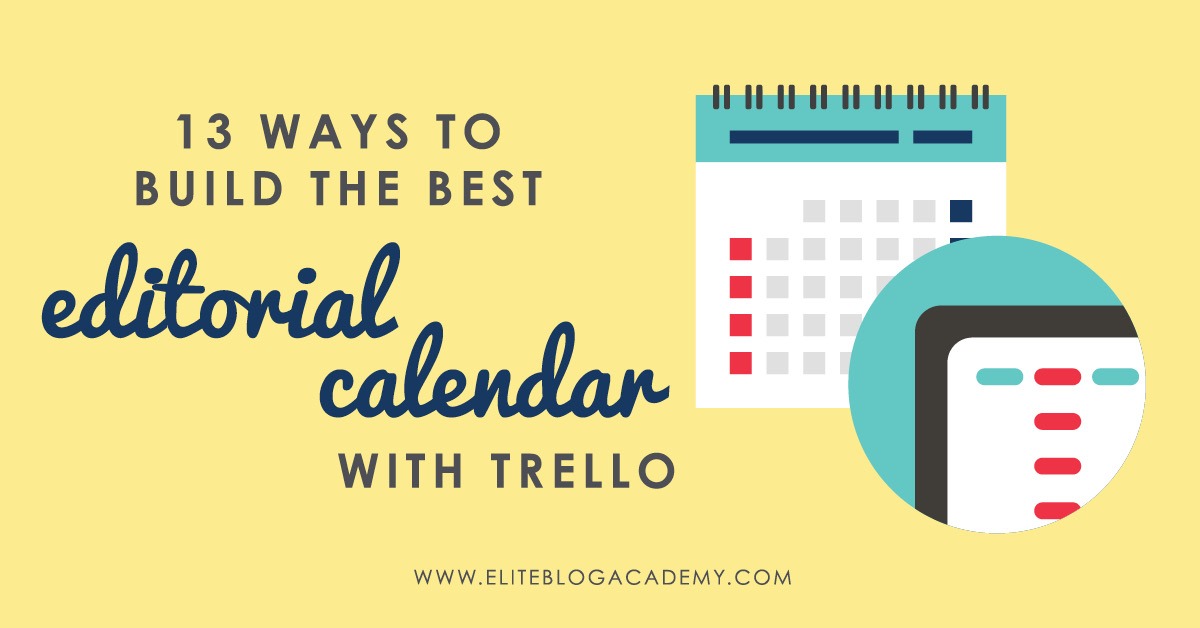 13 Ways to Build the Best Editorial Calendar with Trello