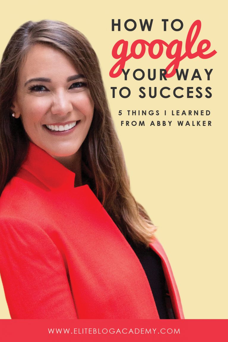 How to Google Your Way to Success: 5 Things I Learned From Abby Walker