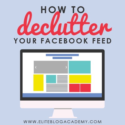 Facebook can be a major time suck and cause of overwhelm for so many of us! And as #bloggers, we only have so much time to spend on #socialmedia. This week we are showing you how to declutter your Facebook feed so that your content is relevant and seen. #eliteblogacademy #productivity
