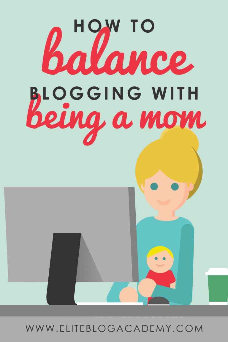 How to Balance Blogging with Being a Mom
