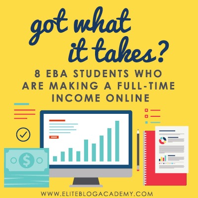 Figuring out how to profit from your passion can be scary, but it's possible! Here are 8 Elite Blog Academy students who are making a full-time income online.