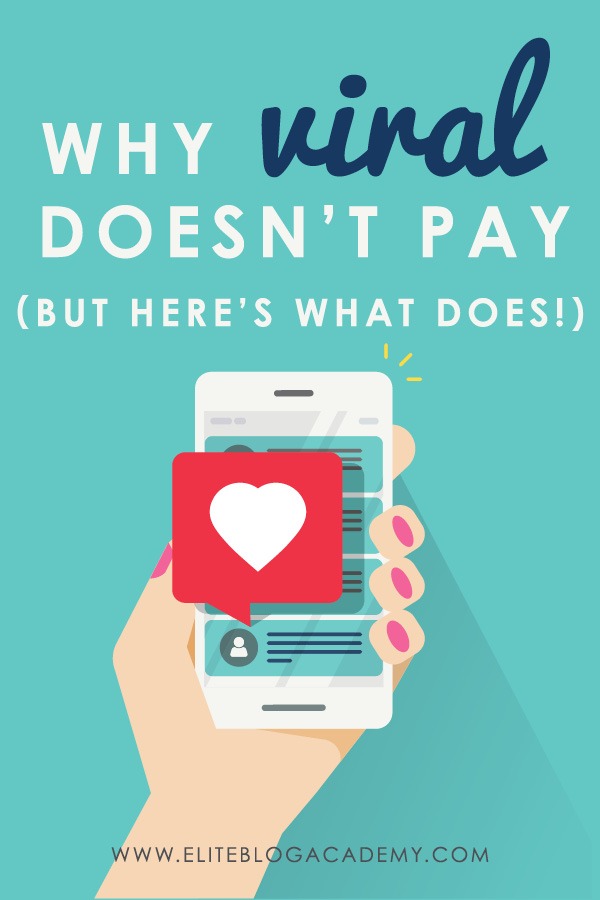 Why Viral Doesn’t Pay (But Here’s What Does!)