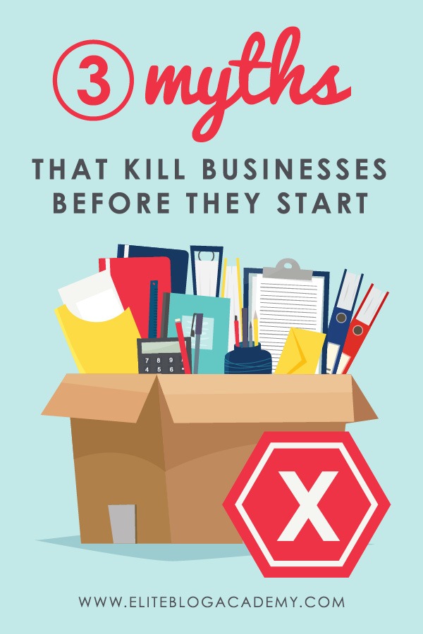 3 Myths that Kill Businesses Before They Start (plus 3 Secrets for Success!)