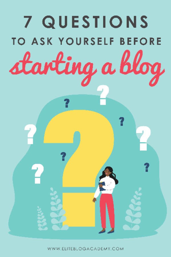 7 Questions to Ask Yourself Before Starting a Blog